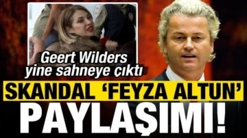 Geert Wilders yine sahneye çıktı! Skandal 'Feyza Altun' paylaşımı...