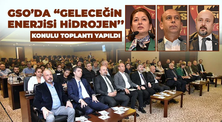 GSO’da ‘’Geleceğin enerjisi hidrojen’’ konulu toplantı yapıldı