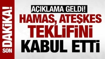 Hamas, ateşkes teklifini kabul etti