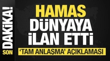 Hamas dünyaya ilan etti! Son dakika 'tam anlaşma' açıklaması