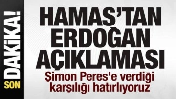 Hamas'tan Erdoğan açıklaması: Şimon Peres'e verdiği karşılığı hatırlıyoruz