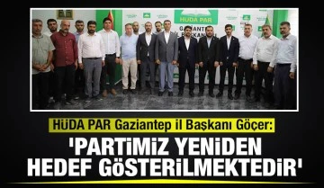 HÜDA PAR Gaziantep İl Başkanı Göçer: 