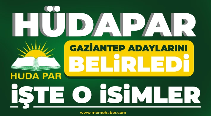 HÜDAPAR Gaziantep adayları belli oldu! 