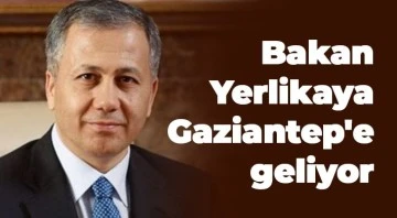 İçişleri Bakani Ali Yerlikaya Gaziantep'e Geliyor