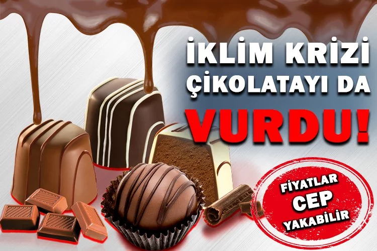 İklim krizi çikolatayı da vurdu!