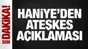 İsmail Haniye'den ateşkes açıklaması