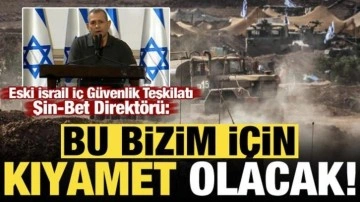 İsrail eski istihbarat yetkilisi Nadav Argaman: Bu bizim kıyametimiz olacak!