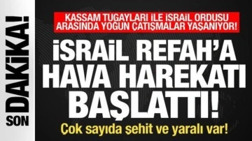 İsrail, Refah'a havadan ve karadan saldırı başlattı! Şehit ve yarlılar var