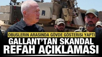 İsrail Savunma Bakanı Gallant'tan Refah hakkında skandal açıklama