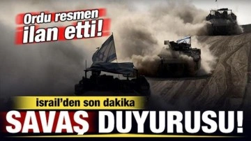 İsrail'den son dakika savaş duyurusu! Ordu resmen ilan etti