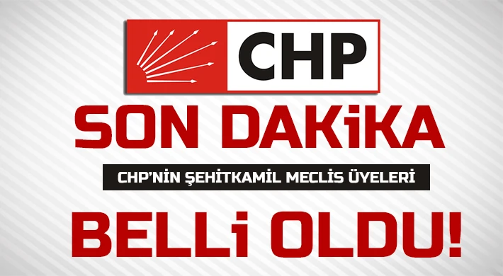 İşte CHP’nin Şehitkamil Meclis üyeleri