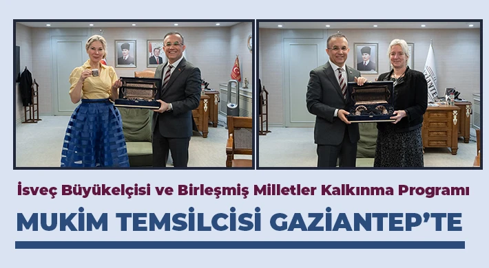 İsveç Büyükelçisi ve Birleşmiş Milletler Kalkınma Programı Mukim Temsilcisi Gaziantep’te