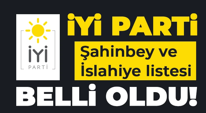 İYİ Parti Şahinbey ve İslahiye listesi belli oldu