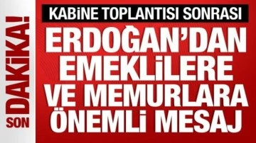 Kabine toplantısı sona erdi! Başkan Erdoğan'dan emeklilere ve memurlara mesaj