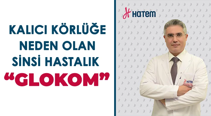 Kalıcı körlüğe neden olan sinsi hastalık “glokom”