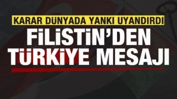 Karar dünyada yankı uyandırdı! Filistin'den Türkiye mesajı