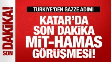 Katar'da son dakika MİT-Hamas görüşmesi! Türkiye'den Gazze adımı