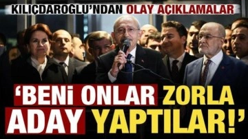 Kılıçdaroğlu'ndan olay açıklamalar: Aklımdan dahi geçmiyordu, zorla aday yaptılar...