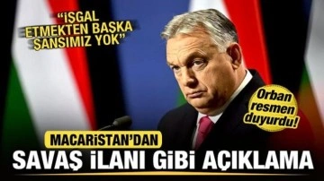 Macaristan'dan savaş ilanı gibi açıklama! Viktor Orban resmen duyurdu: İşgal edeceğiz!