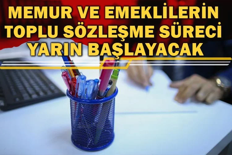 Memur ve emeklilerin toplu sözleşme süreci yarın başlıyor