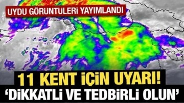 Meteoroloji'den 11 kent için son dakika sarı kodlu uyarı!