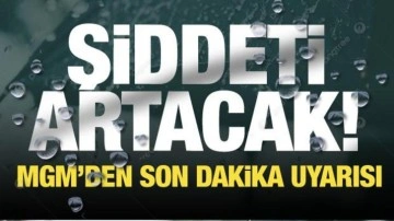 MGM 'Şiddeti artacak' diyerek uyardı! İşte il il son dakika hava durumu...