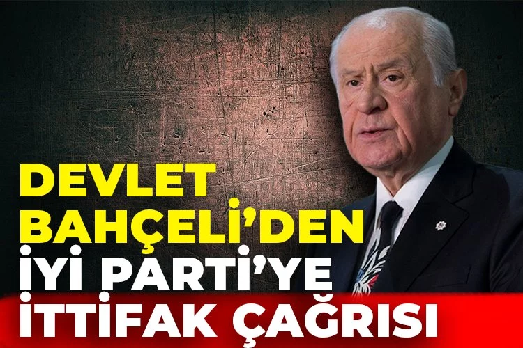 MHP Genel Başkanı Bahçeli, İYİ Parti'ye yerel seçimlerde ittifak çağrısı yaptı