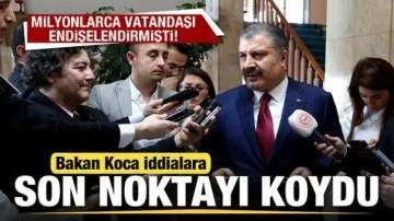 Milyonlarca vatandaşı endişelendirmişti! Bakan Koca iddialara son noktayı koydu