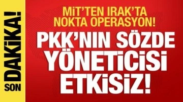 MİT'ten Irak'ta nokta operasyon: PKK'nın sözde yöneticisi etkisiz hale getirildi!