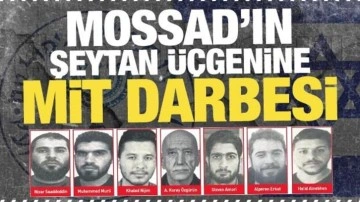 MOSSAD'ın şeytan üçgenine 'MİT' yumruğu! Hayalet hücreye darbe