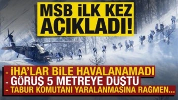 MSB ilk kez açıkladı: SİHA'lar bile havalanamıyordu, tabur komutanı yaralı şekilde...