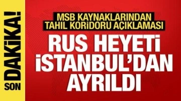 MSB kaynaklarından tahıl koridoru açıklaması: Rus heyet İstanbul'dan ayrıldı