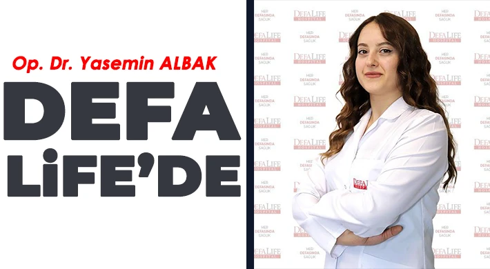 Op. Dr. Yasemin Albak Defa Life’de