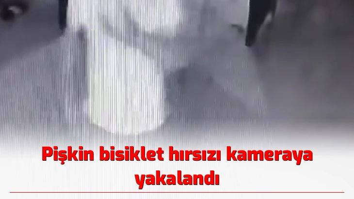 Pişkin bisiklet hırsızı kameraya yakalandı