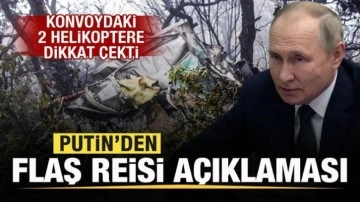 Putin'den flaş Reisi açıklaması! 2 helikoptere dikkat çekti