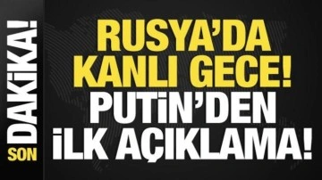 Rusya'da kanlı gece! Putin'den son dakika açıklaması