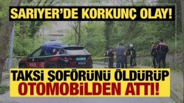 Sarıyer'de korkunç olay! Taksiciyi öldürüp aracını gasbeden zanlı yakalandı