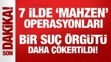 Son Dakika... 7 ilde 'Mahzen' operasyonları: Bir suç örgütü daha çökertildi!