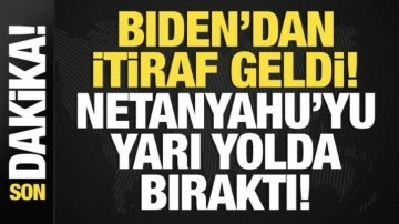 Son dakika: Biden'dan itiraf geldi! Netanyahu'yu yarı yolda bıraktı