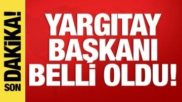 Son dakika: Yargıtay Başkanı belli oldu!