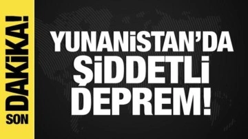 Son dakika: Yunanistan'da şiddetli deprem