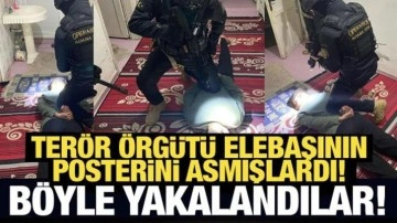 Terör örgütü elebaşının posterini asmışlardı! Yakalandılar