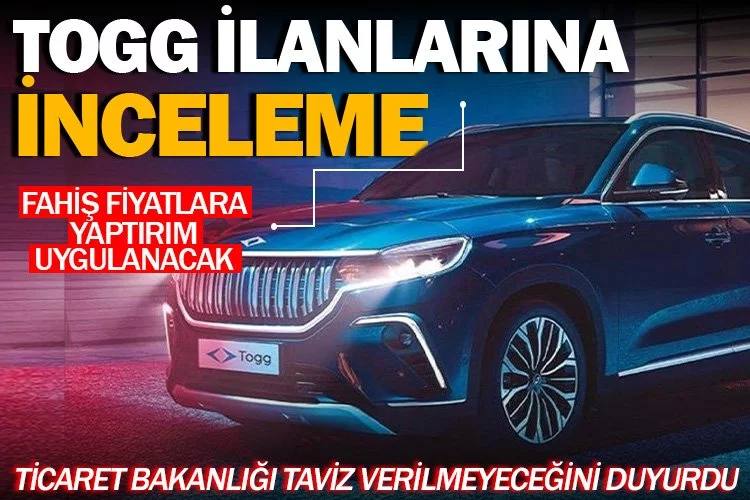 Togg satış ilanları özel olarak inceleniyor