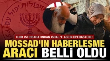 Türk istihbaratından İsrail'e asrın operasyonu! Mossad'ın haberleşme aracı belli oldu