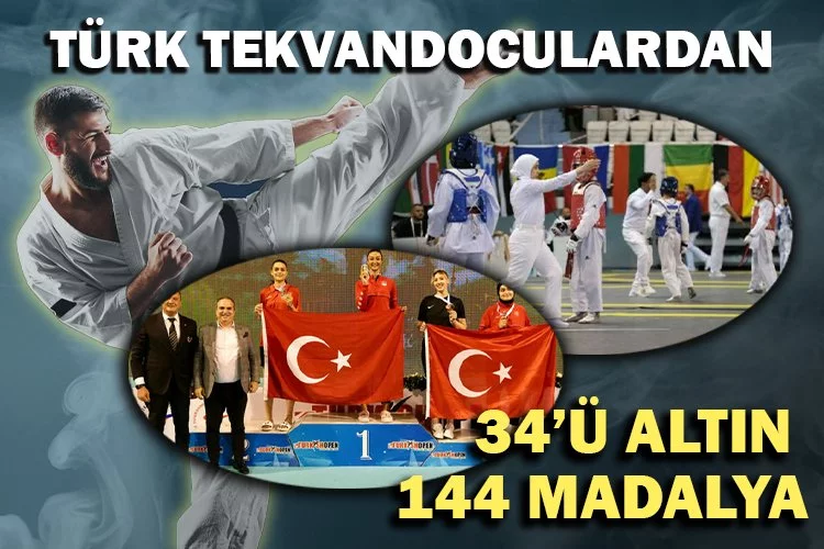 Türk tekvandoculardan 34’ü altın 144 madalya