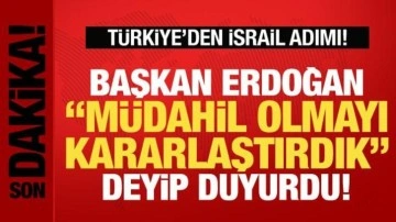 Türkiye'den İsrail kararı! Erdoğan: 'Müdahil olmayı kararlaştırdık' deyip duyurdu