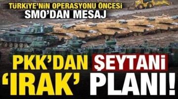 Türkiye'nin operasyonu öncesi PKK'dan şeytani Irak planı!