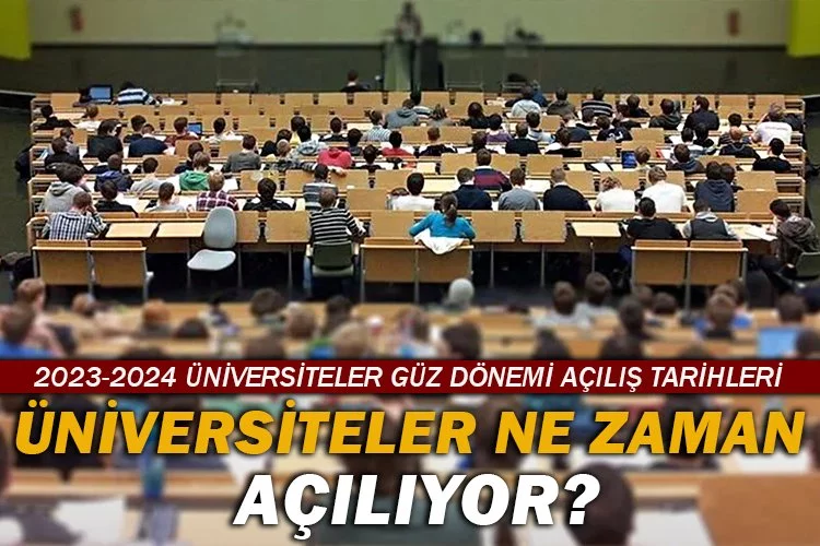 Üniversiteler ne zaman açılıyor? 2023-2024 üniversiteler güz dönemi açılış tarihleri