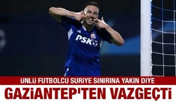 Ünlü futbolcu Suriye sınırına yakın diye Gaziantep’ten vazgeçti