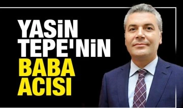 Yasin Tepe'nin acı günü!